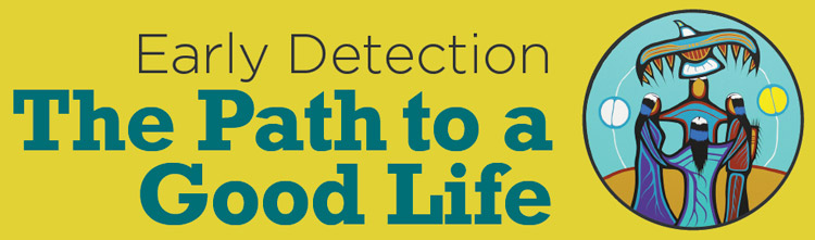 Early Detection - The Path to a Good Life